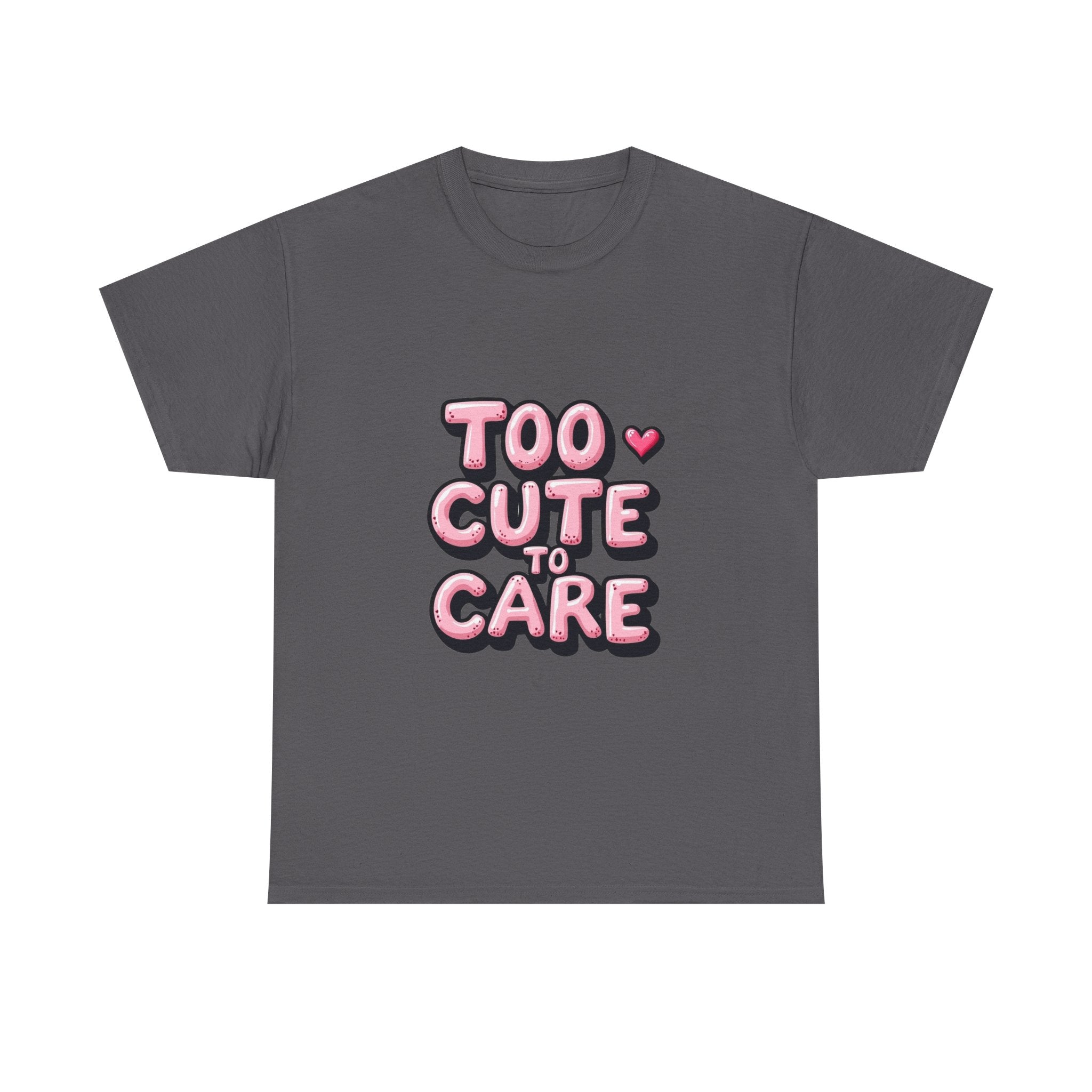 Too Cute To Care Pink Bubble Letter Graphic T-Shirt
