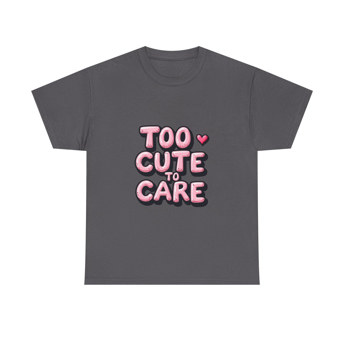 Too Cute To Care Pink Bubble Letter Graphic T-Shirt