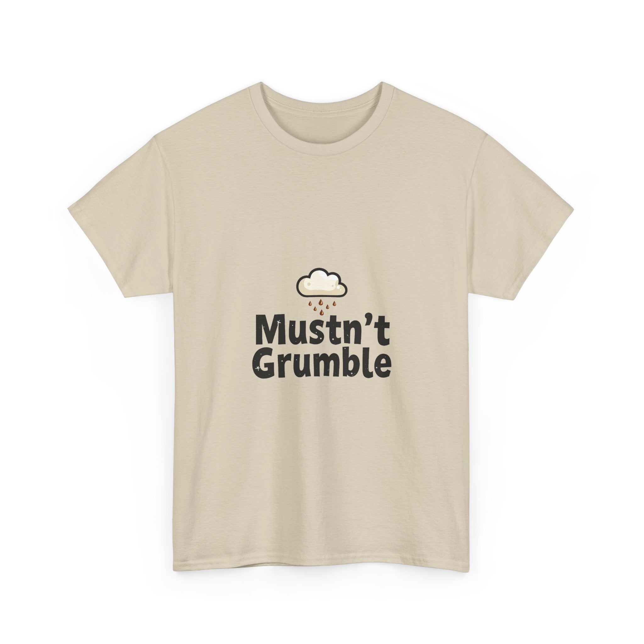 'Mustn’t Grumble' Positive Funny Slogan T-Shirt
