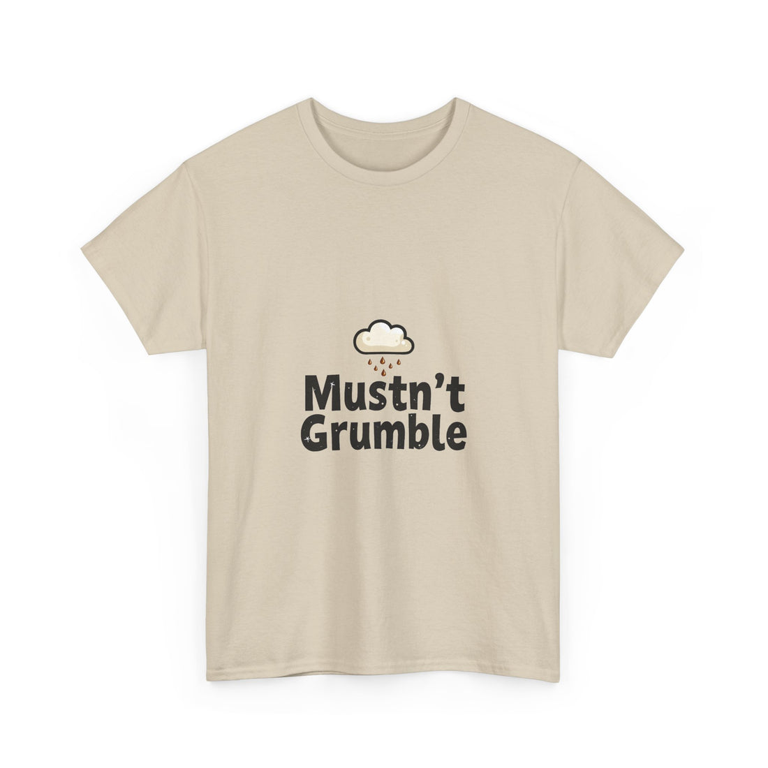 'Mustn’t Grumble' Positive Funny Slogan T-Shirt