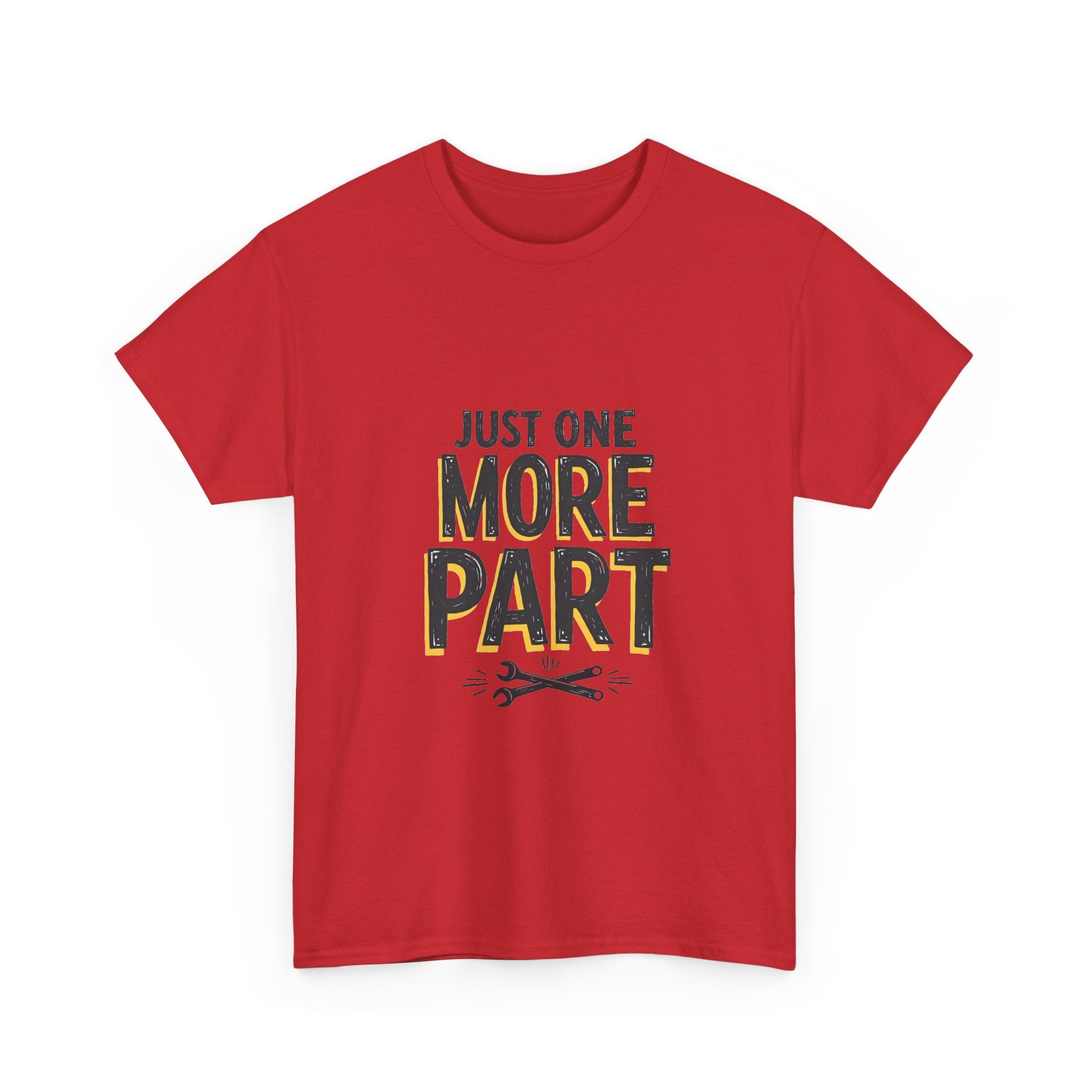 'Just One More Part' Funny Mechanic / DIY Repair T-Shirt