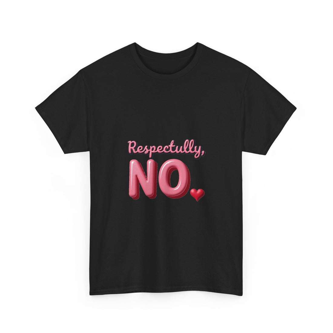 "Respectfully, NO." Pink Heart Graphic T-Shirt