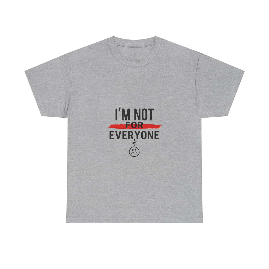 'I'm Not For Everyone' Funny Sarcastic Graphic T-Shirt