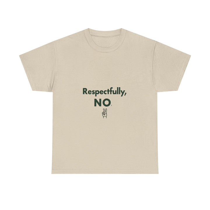 "Respectfully, NO" Graphic T-Shirt