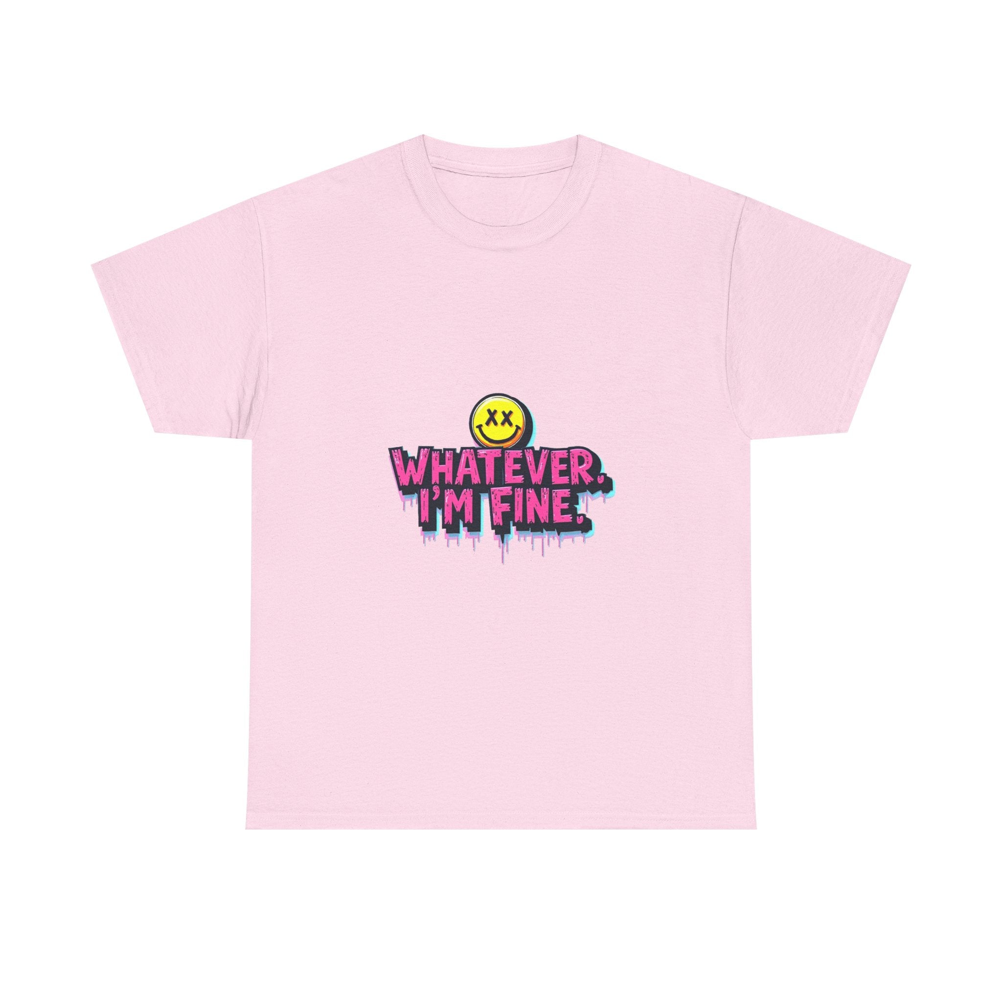 'Whatever I’m Fine' T-Shirt