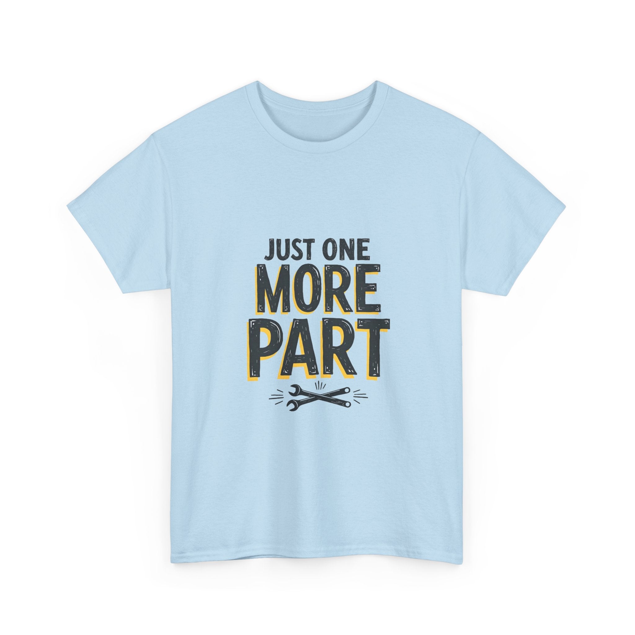 'Just One More Part' Funny Mechanic / DIY Repair T-Shirt