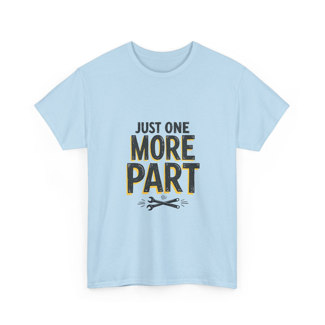 'Just One More Part' Funny Mechanic / DIY Repair T-Shirt