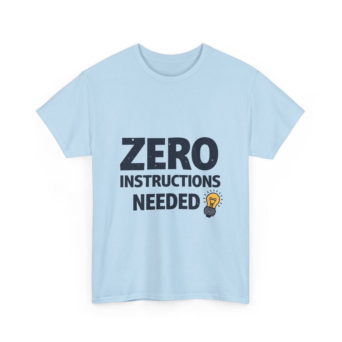 'Zero Instructions Needed' T‑Shirt