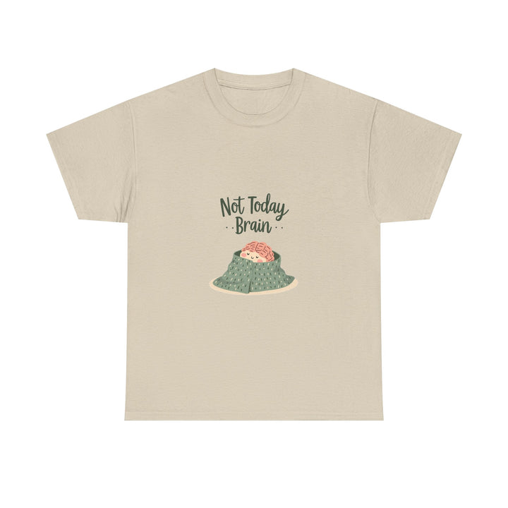 'Not Today, Brain' T-Shirt