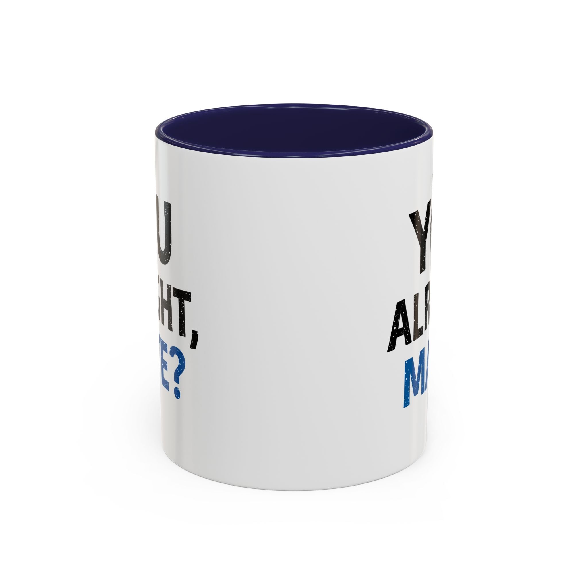 You Alright Mate? Accent Coffee Mug, 11oz & 15oz