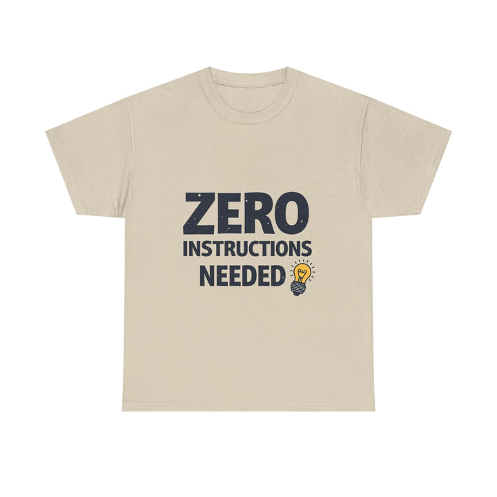 'Zero Instructions Needed' T‑Shirt