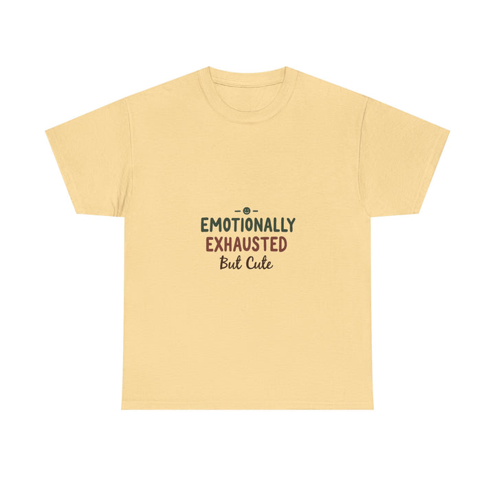 'Emotionally Exhausted But Cute' T-Shirt