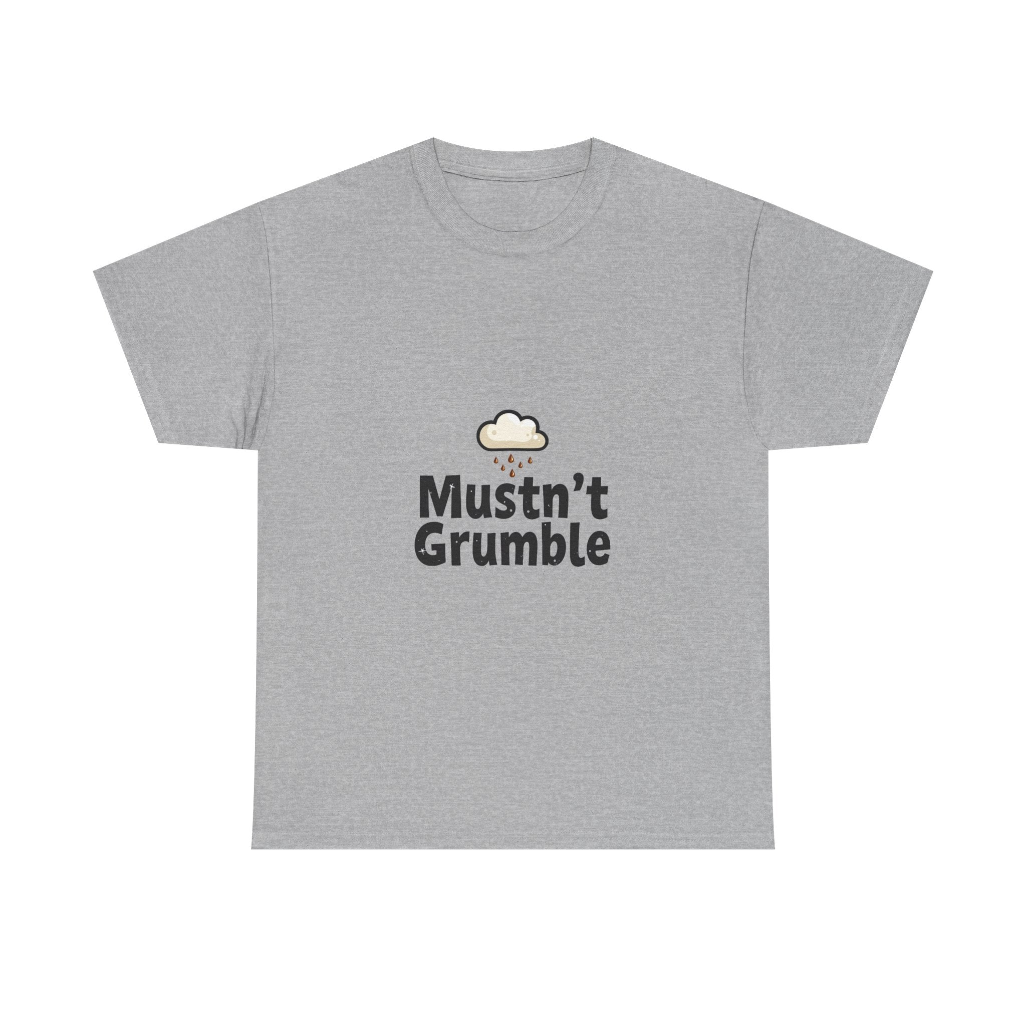 'Mustn’t Grumble' Positive Funny Slogan T-Shirt