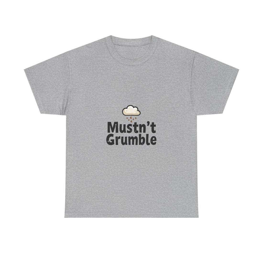 'Mustn’t Grumble' Positive Funny Slogan T-Shirt