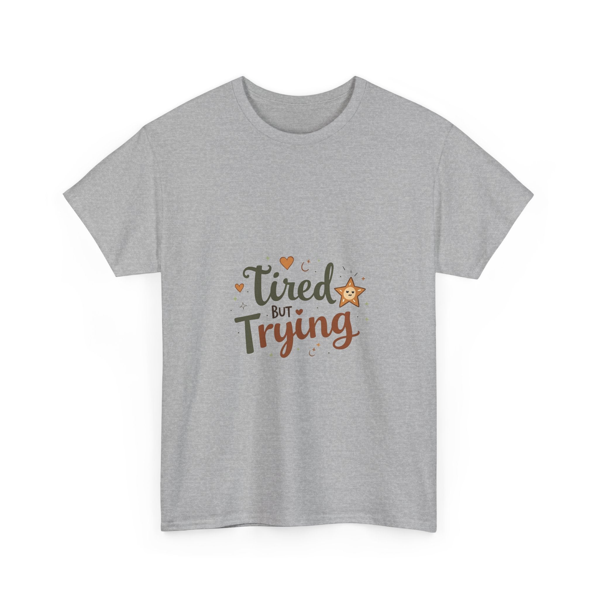 "Tired But Trying" Inspirational Comfort T-Shirt