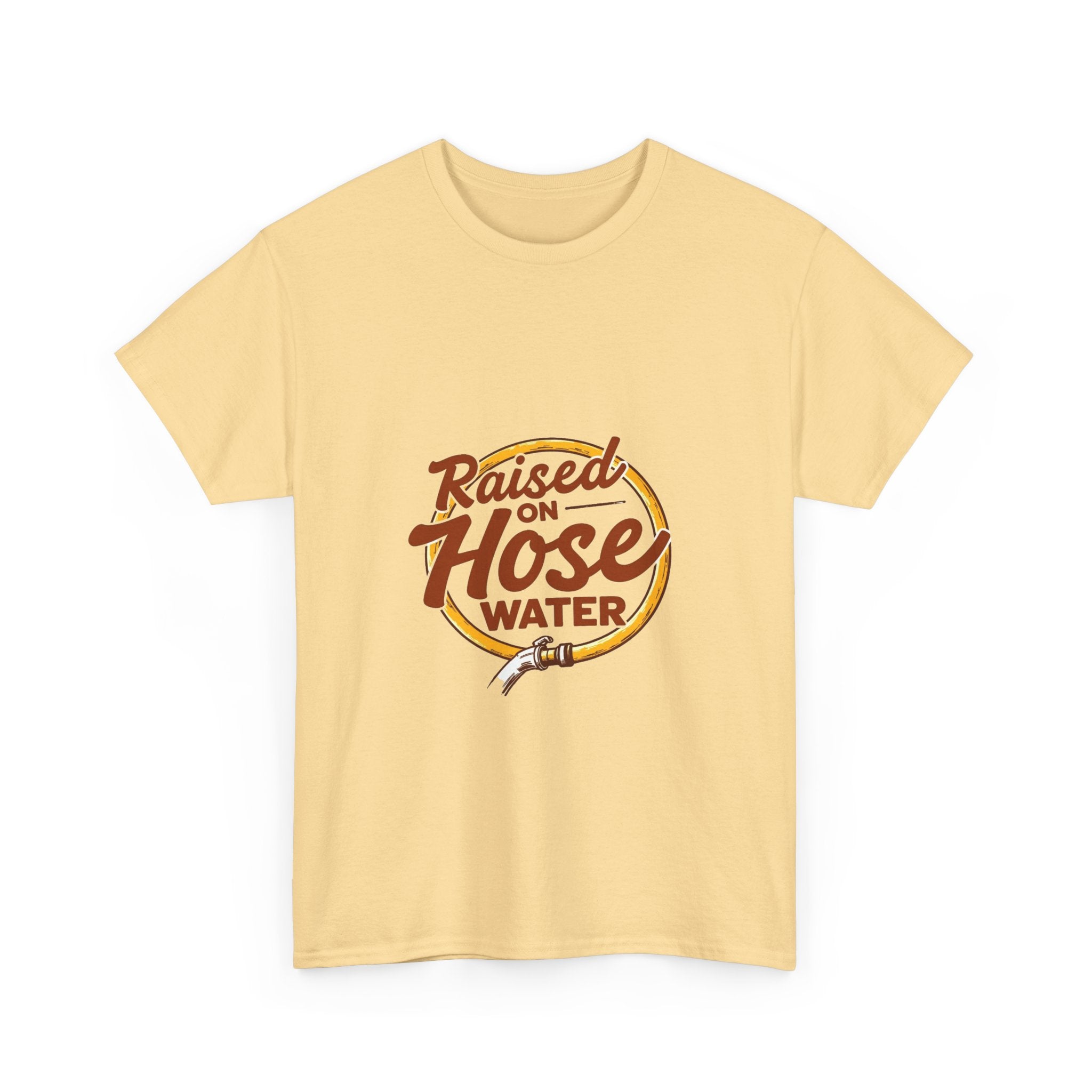 'Raised on Hose Water' T‑Shirt