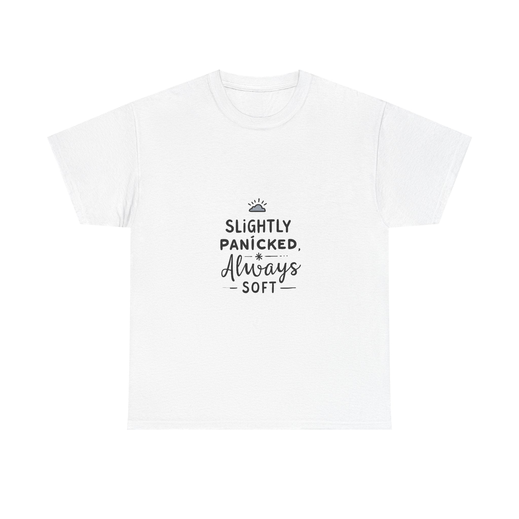 “Slightly Panicked, Always Soft” Minimalist Graphic T-Shirt