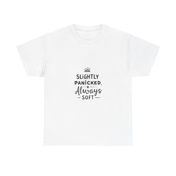 “Slightly Panicked, Always Soft” Minimalist Graphic T-Shirt