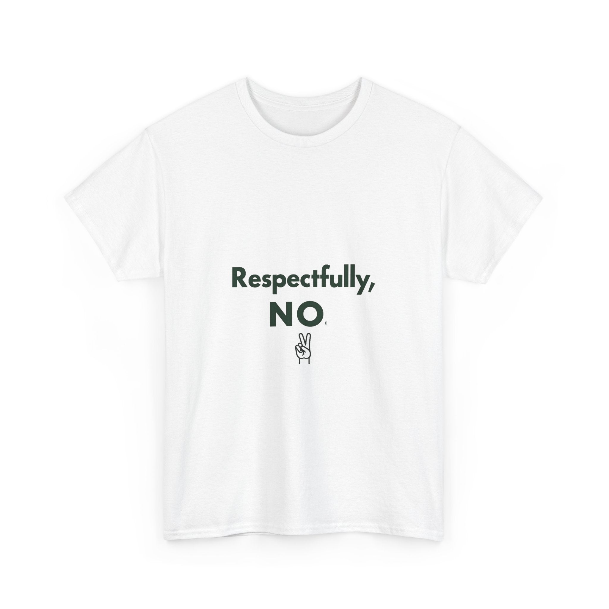 "Respectfully, NO" Graphic T-Shirt