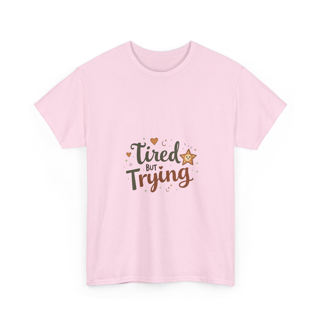 "Tired But Trying" Inspirational Comfort T-Shirt