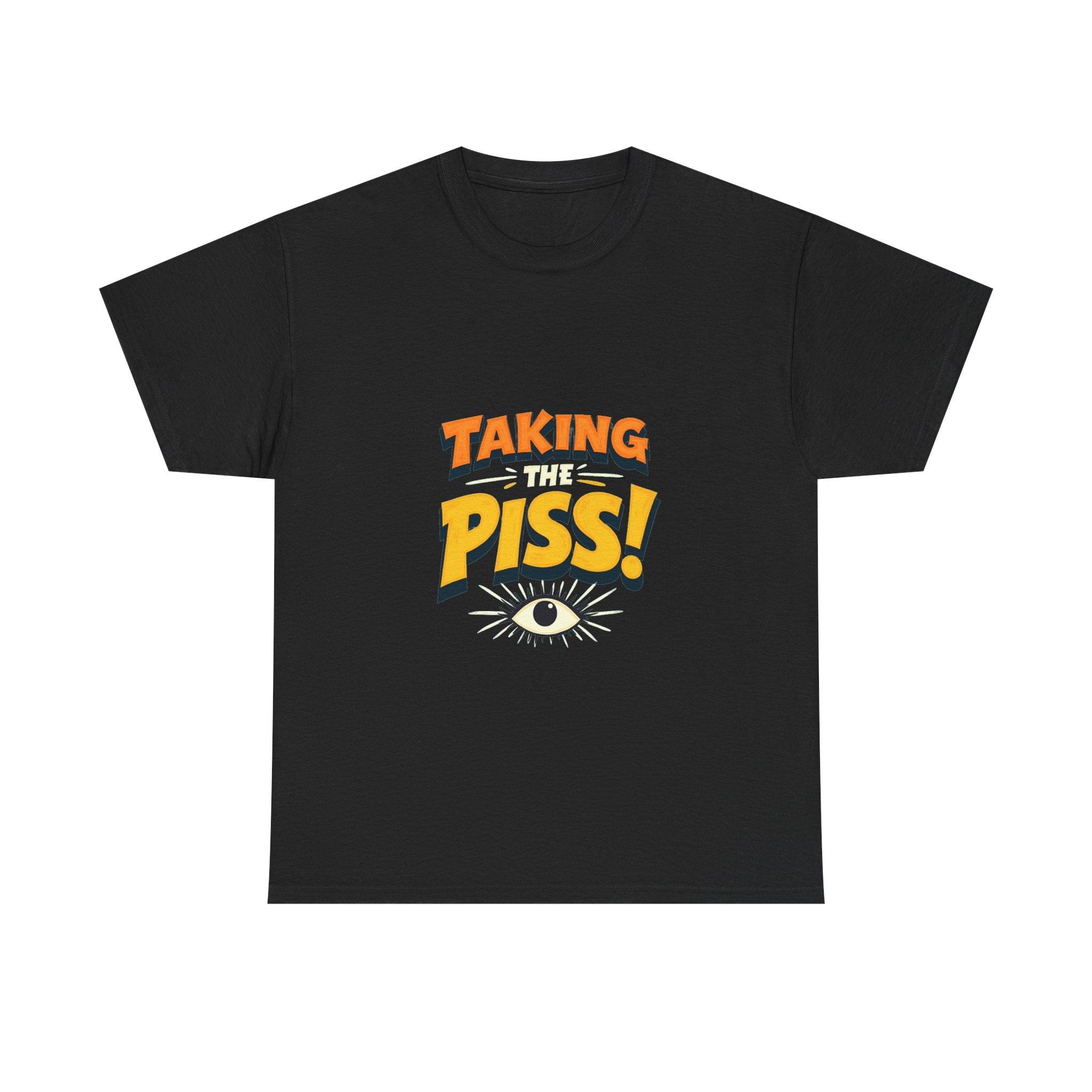 'Taking The Piss' Funny Retro Graphic T-Shirt with Eye Illustration