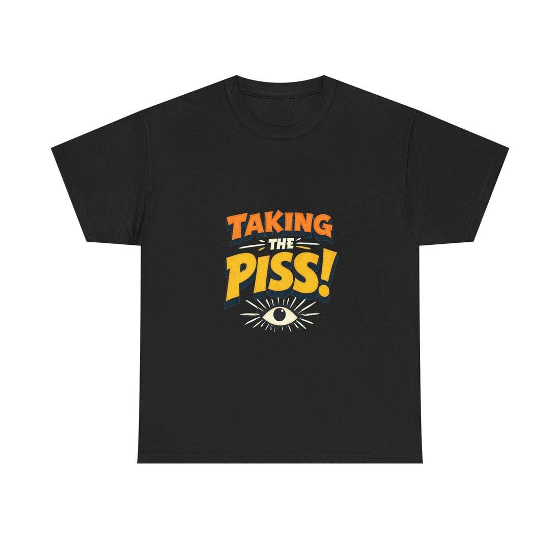 'Taking The Piss' Funny Retro Graphic T-Shirt with Eye Illustration