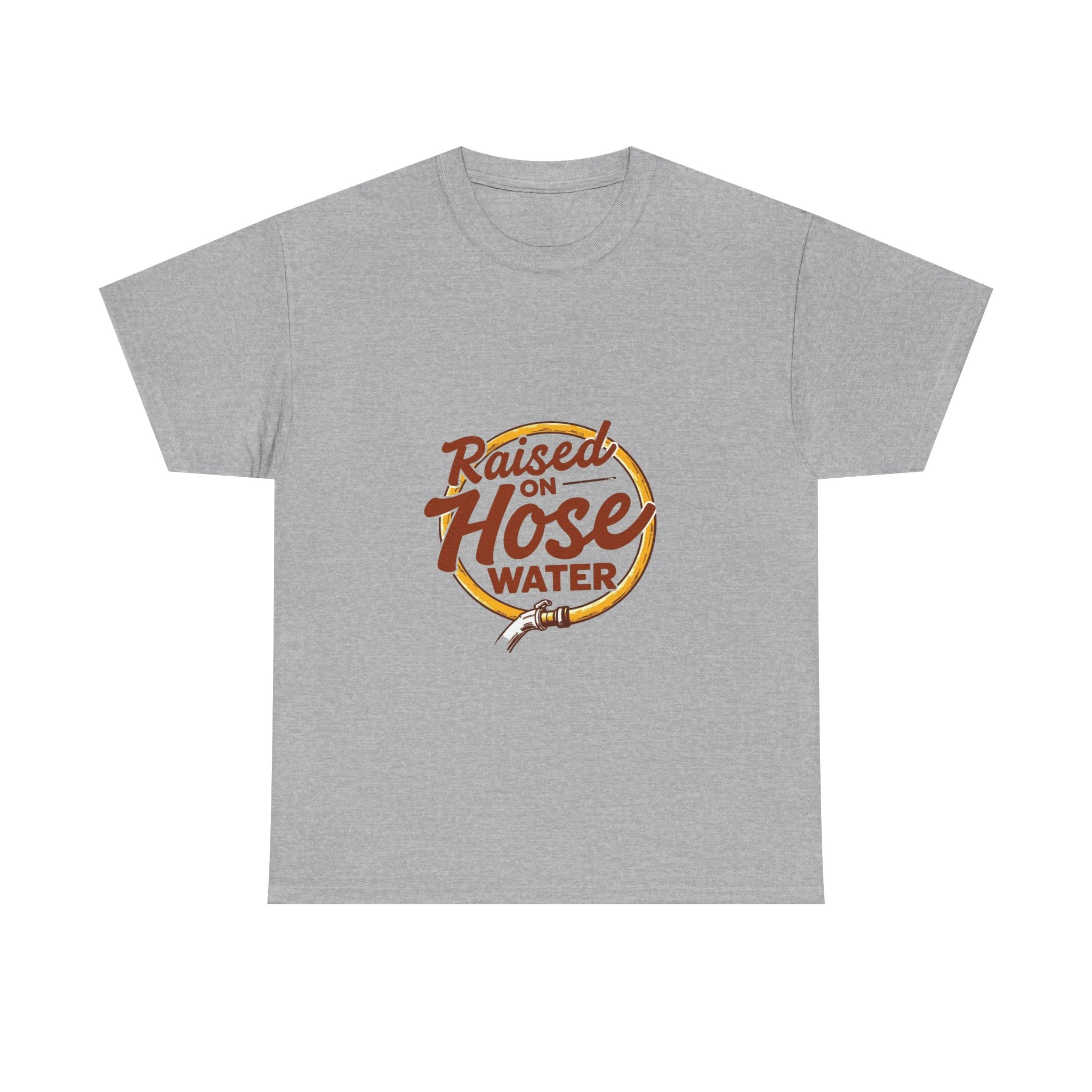 'Raised on Hose Water' T‑Shirt
