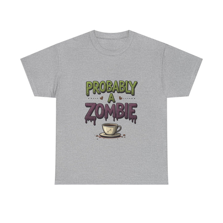 'Probably A Zombie' Funny Coffee Lover Halloween T-shirt