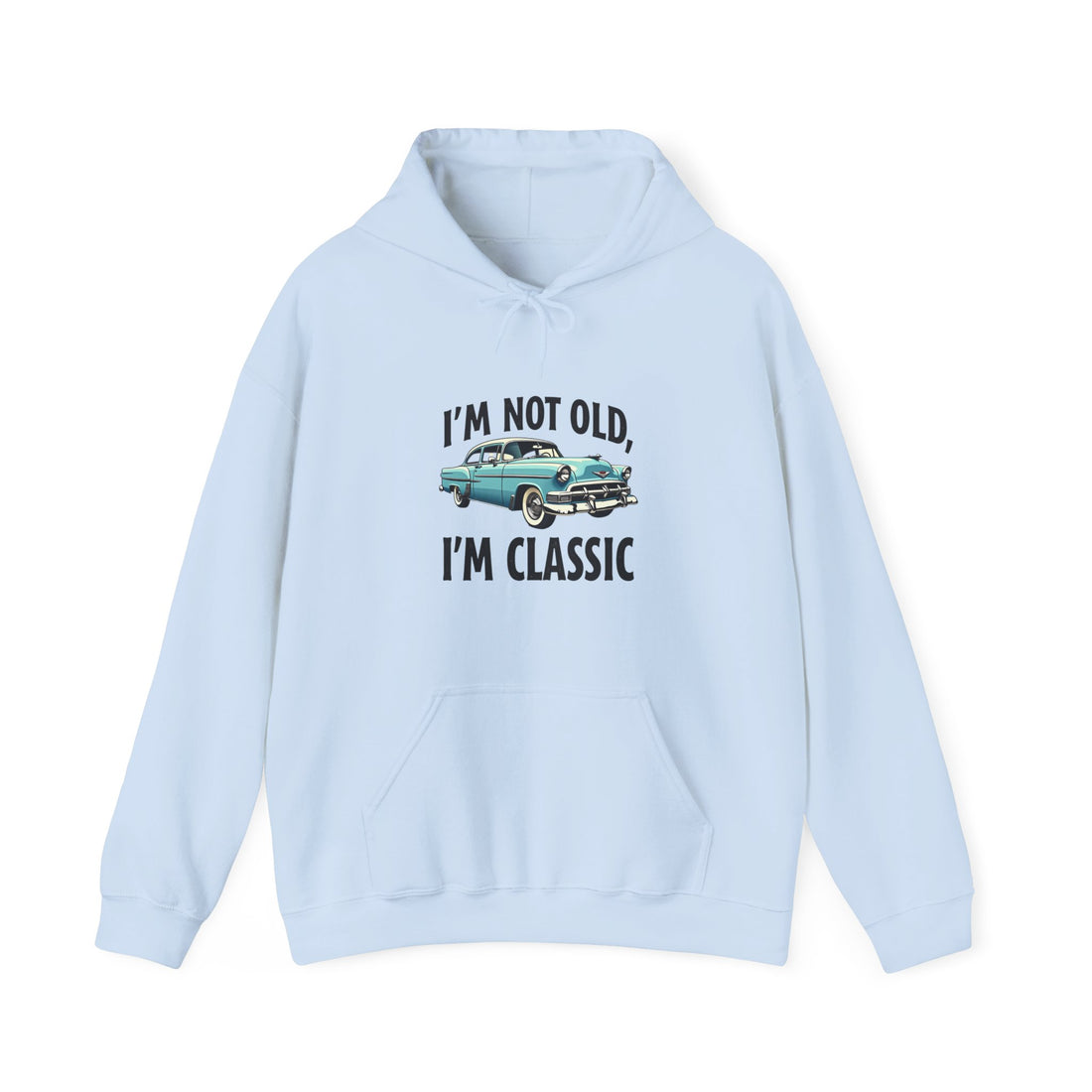 "I'm Not Old, I'm Classic" Retro Vintage Classic Car Hoodie