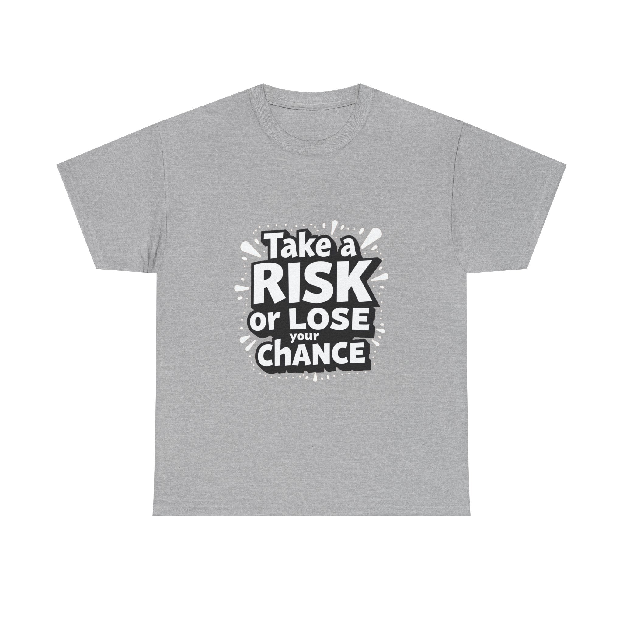 "Take a Risk or Lose Your Chance" Graphic Shirt