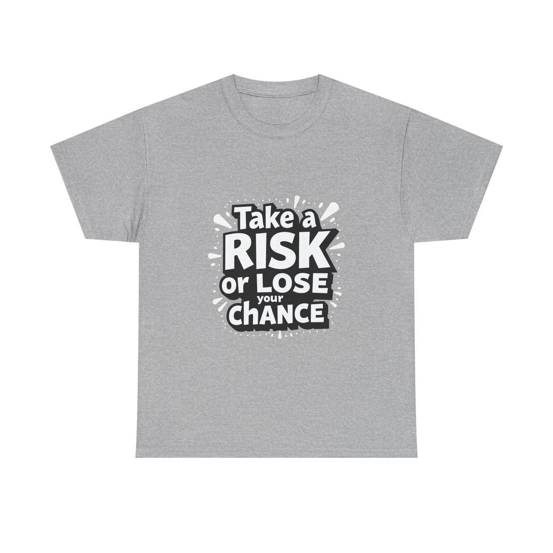 "Take a Risk or Lose Your Chance" Graphic Shirt