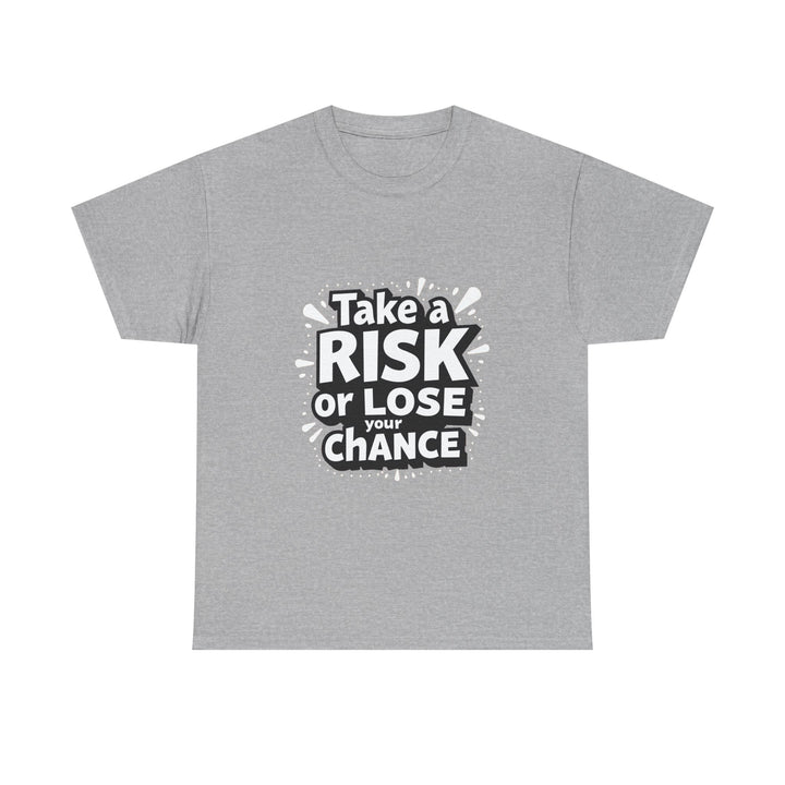 "Take a Risk or Lose Your Chance" Graphic Shirt
