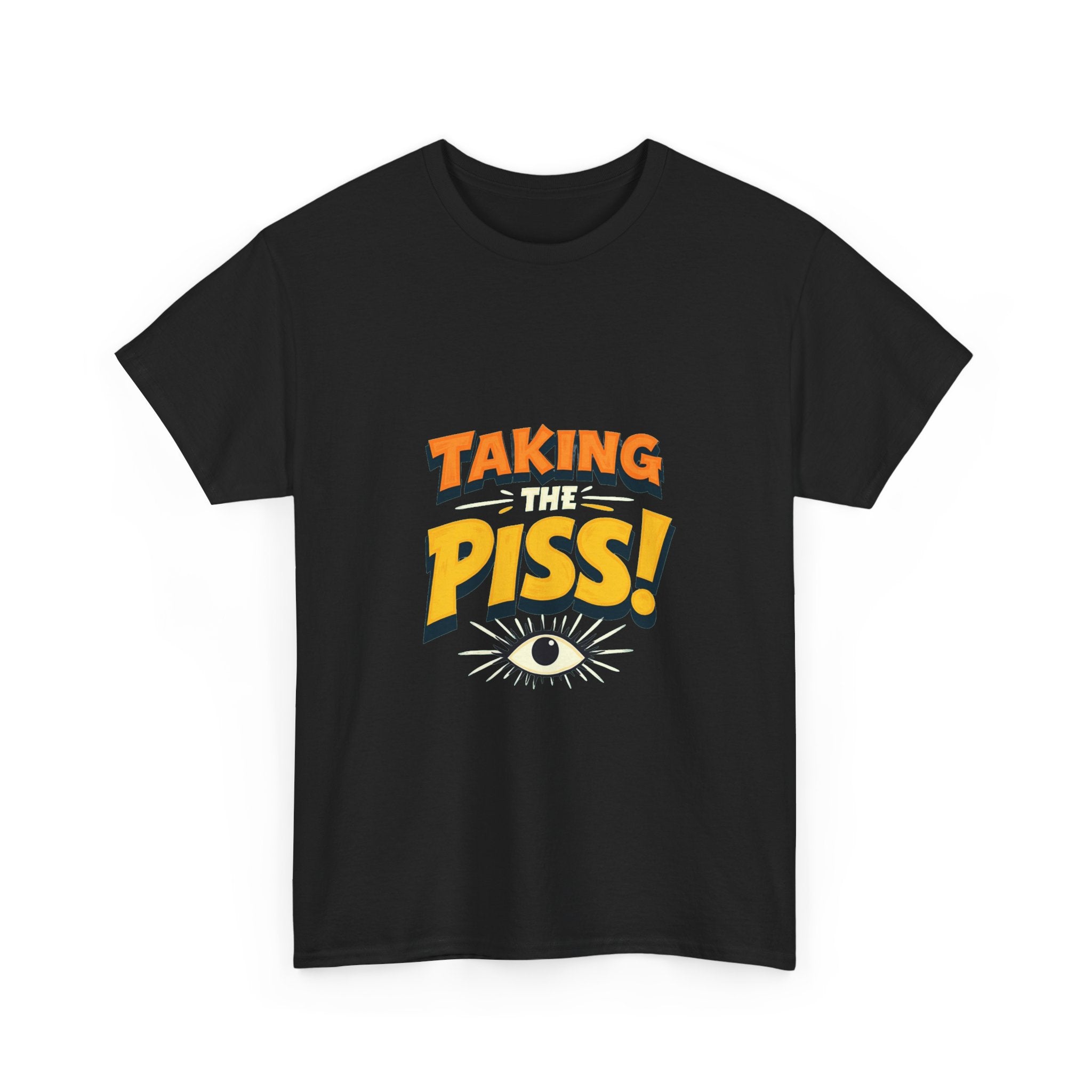 'Taking The Piss' Funny Retro Graphic T-Shirt with Eye Illustration