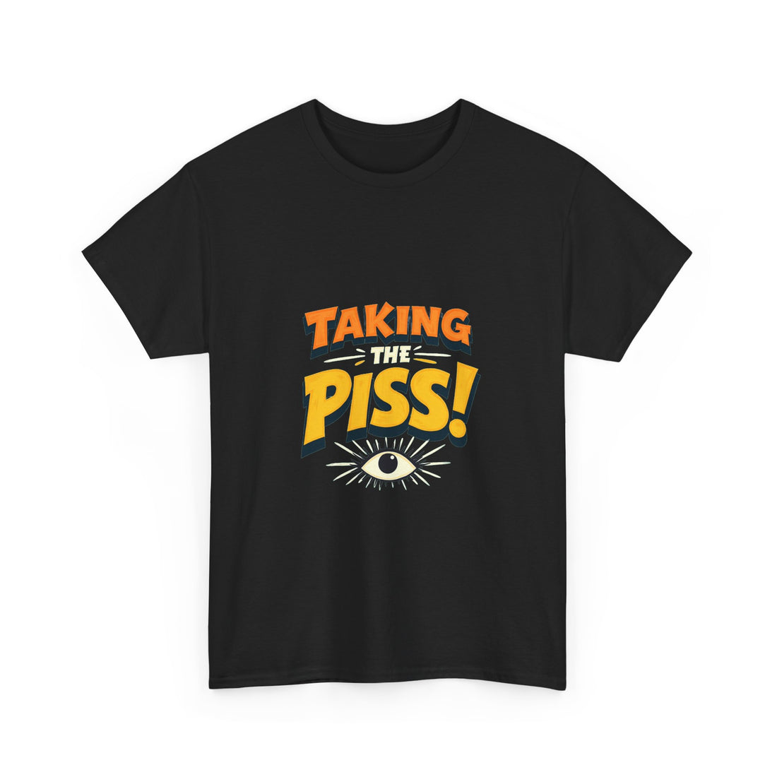 'Taking The Piss' Funny Retro Graphic T-Shirt with Eye Illustration