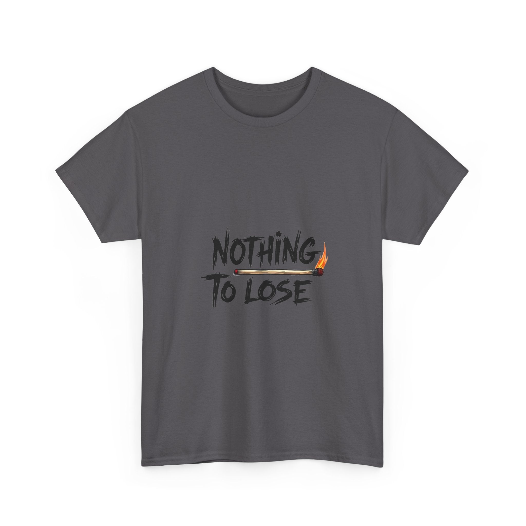 Nothing To Lose Motivational Graphic T-Shirt