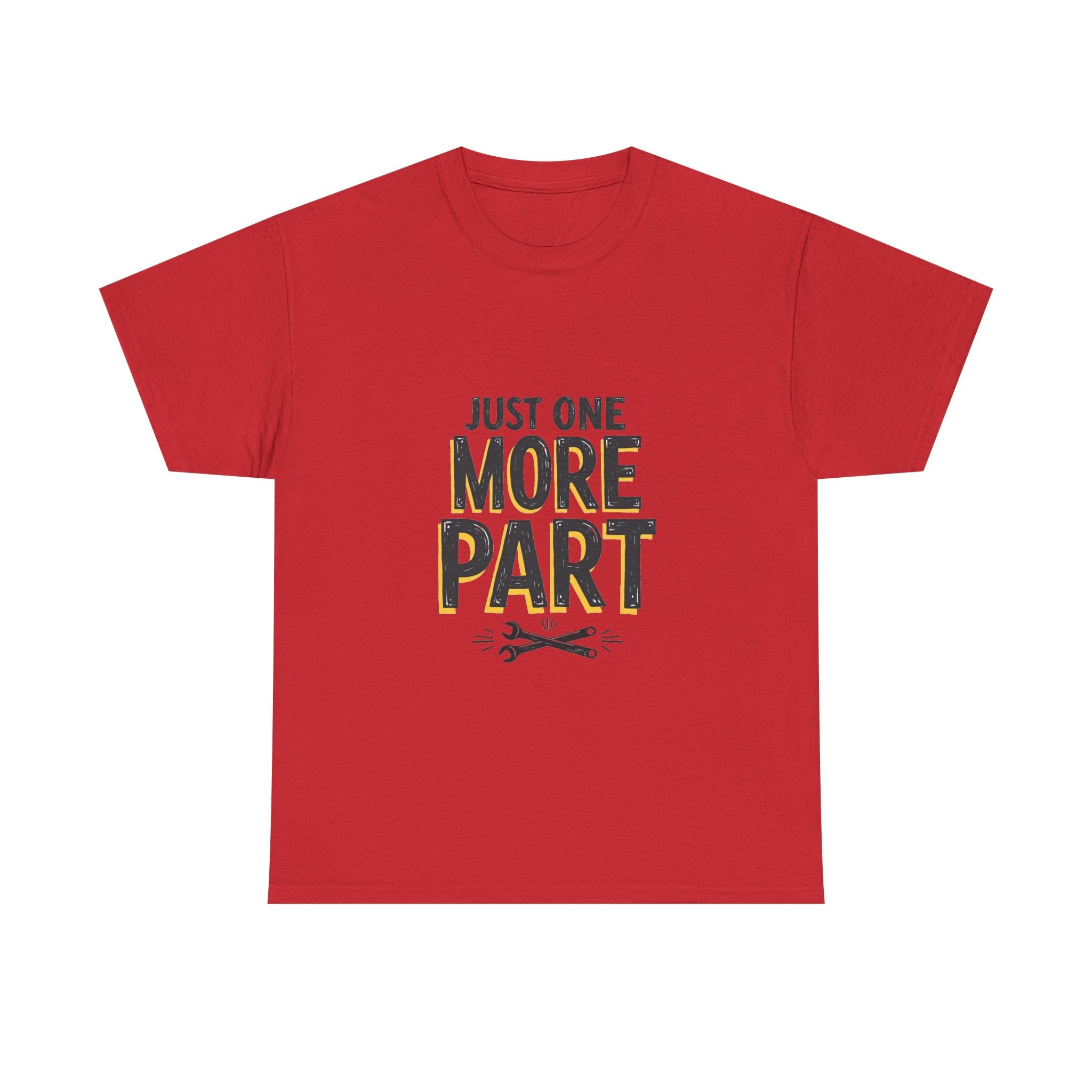 'Just One More Part' Funny Mechanic / DIY Repair T-Shirt