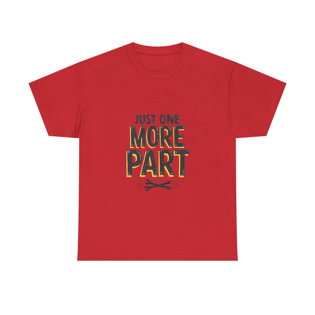 'Just One More Part' Funny Mechanic / DIY Repair T-Shirt