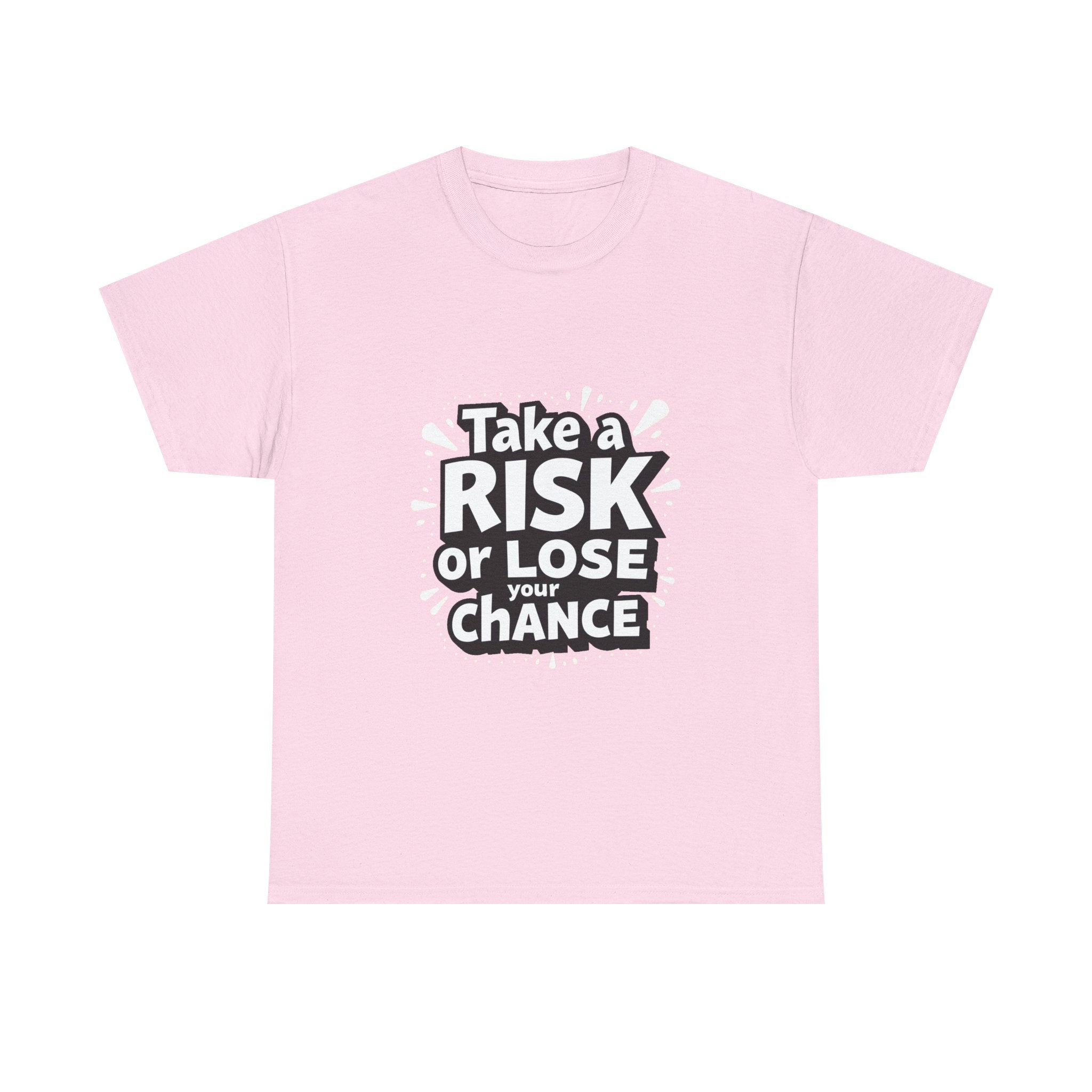 "Take a Risk or Lose Your Chance" Graphic Shirt