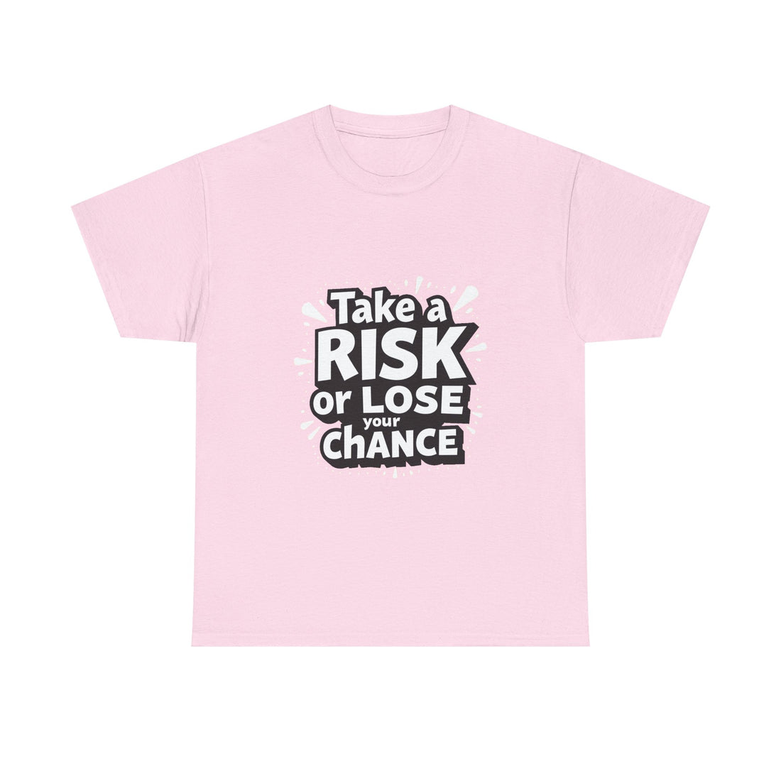 "Take a Risk or Lose Your Chance" Graphic Shirt