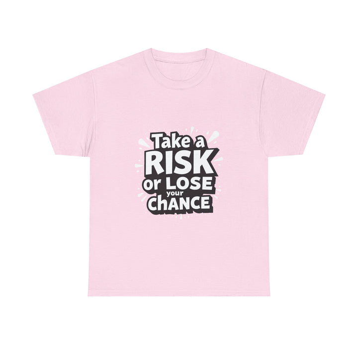"Take a Risk or Lose Your Chance" Graphic Shirt