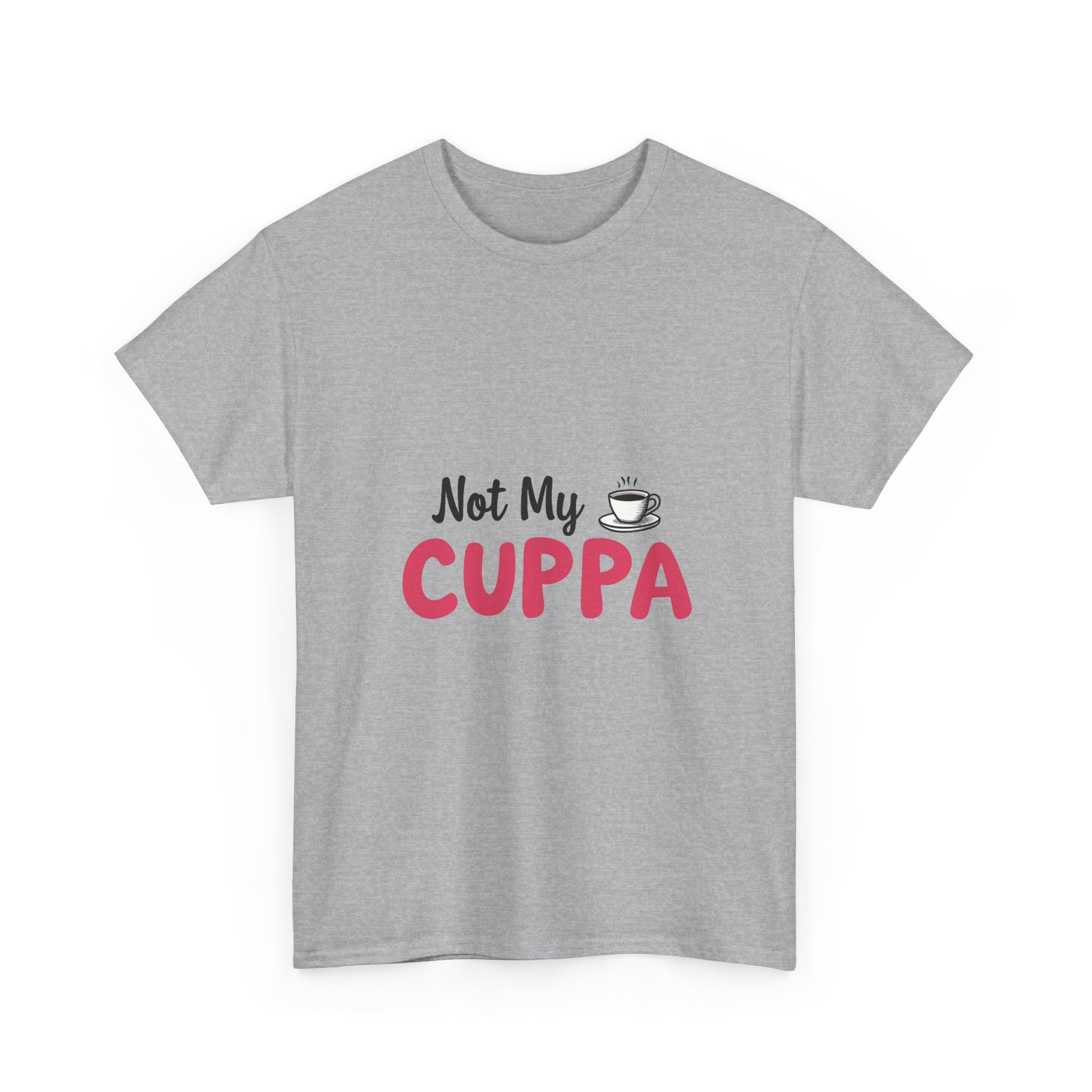 "Not My Cuppa" Funny T- Shirt