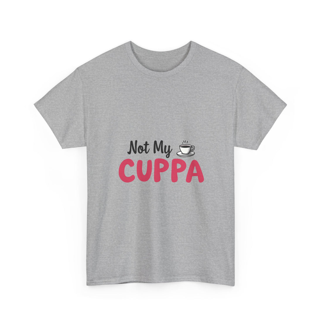 "Not My Cuppa" Funny T- Shirt
