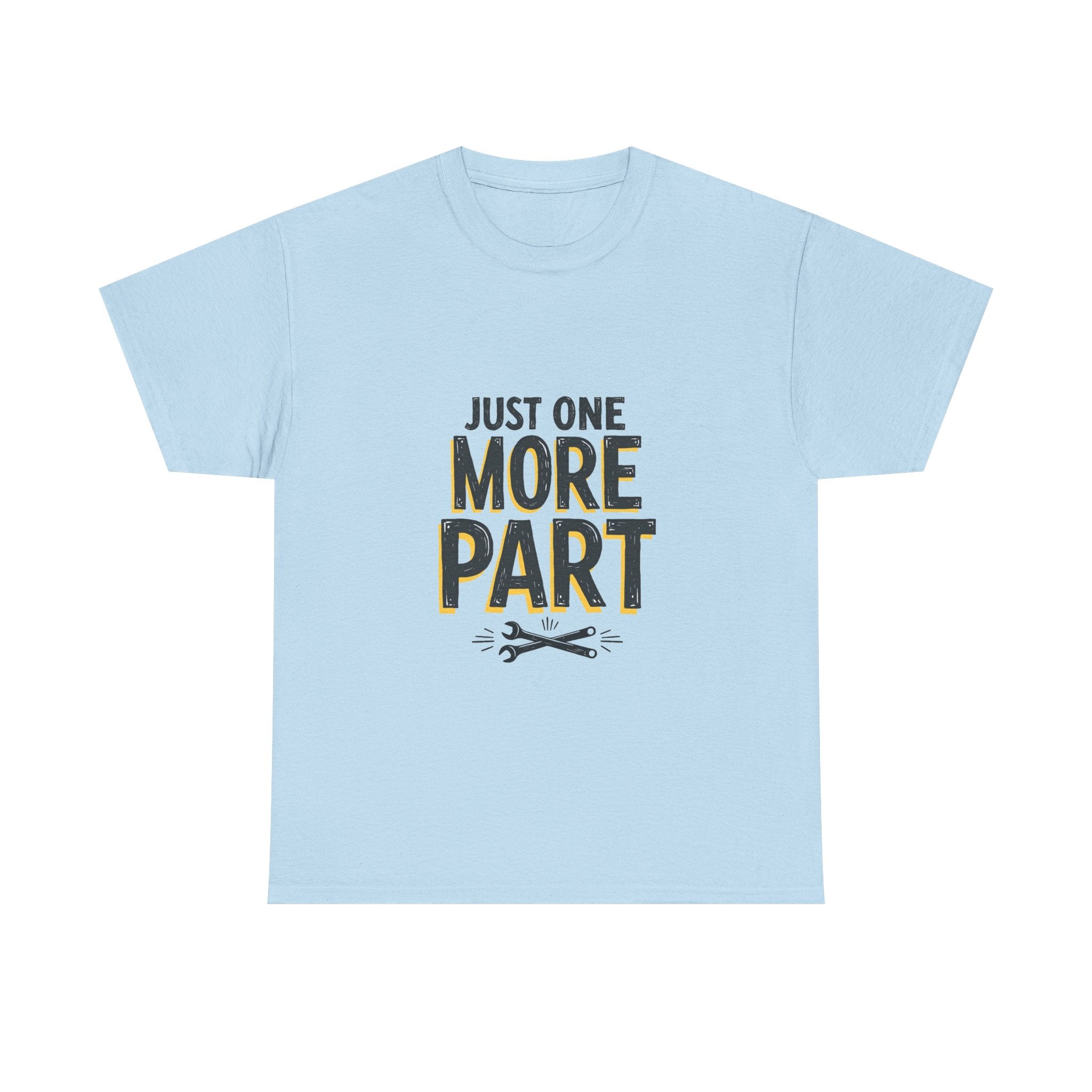 'Just One More Part' Funny Mechanic / DIY Repair T-Shirt