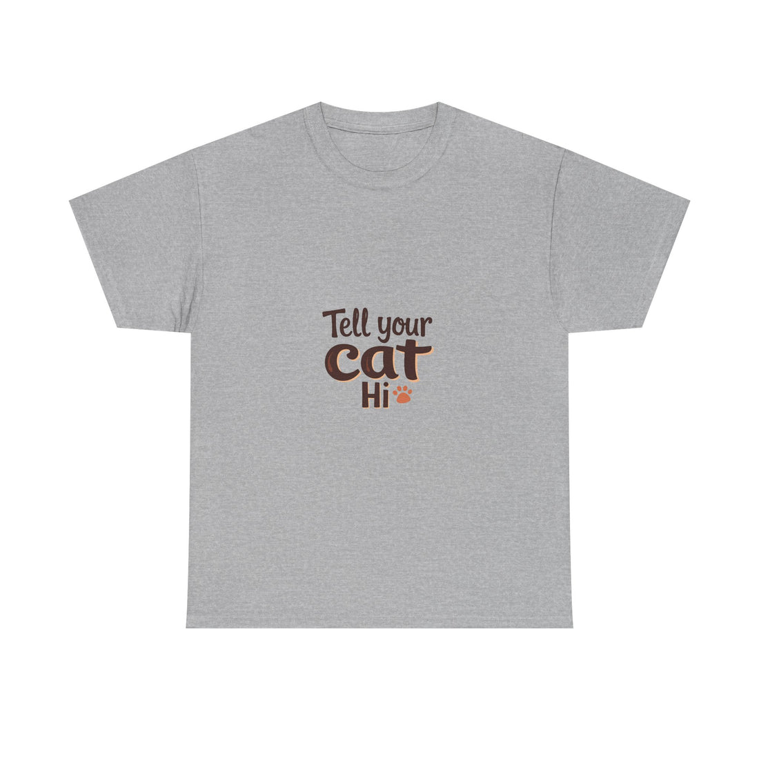 'Tell Your Cat Hi' T-Shirt