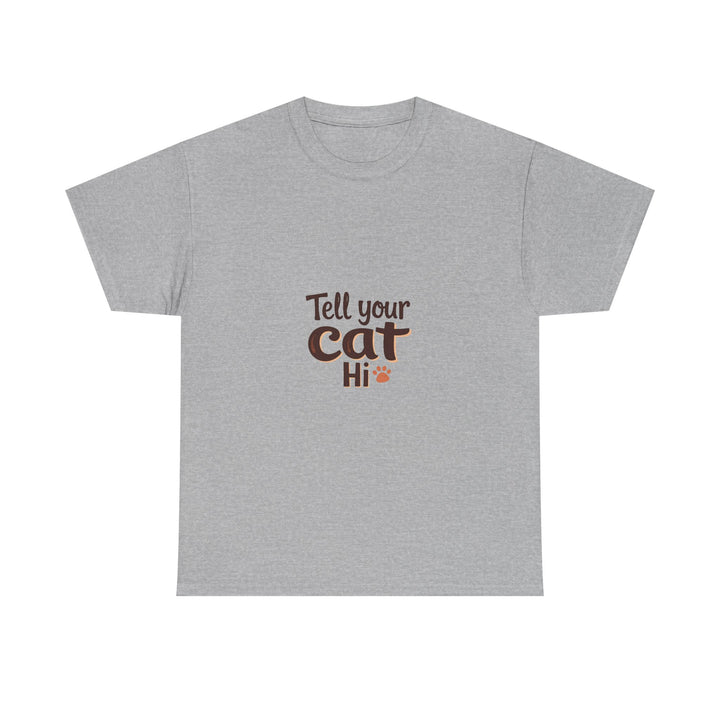 'Tell Your Cat Hi' T-Shirt