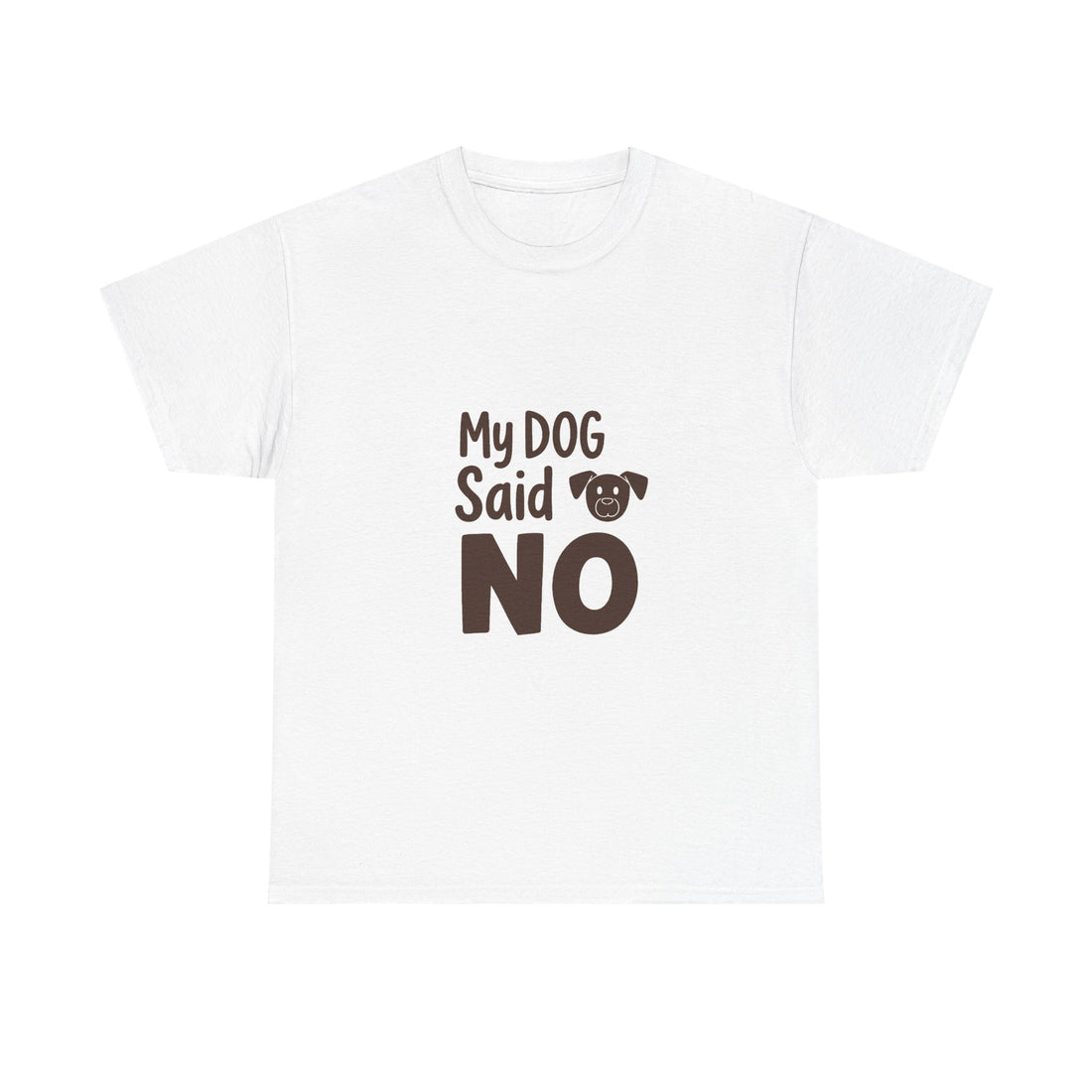 'My Dog Said No' Funny Dog Lover T-Shirt