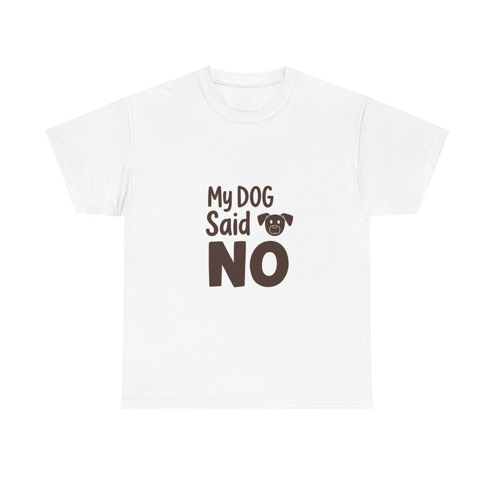 'My Dog Said No' Funny Dog Lover T-Shirt