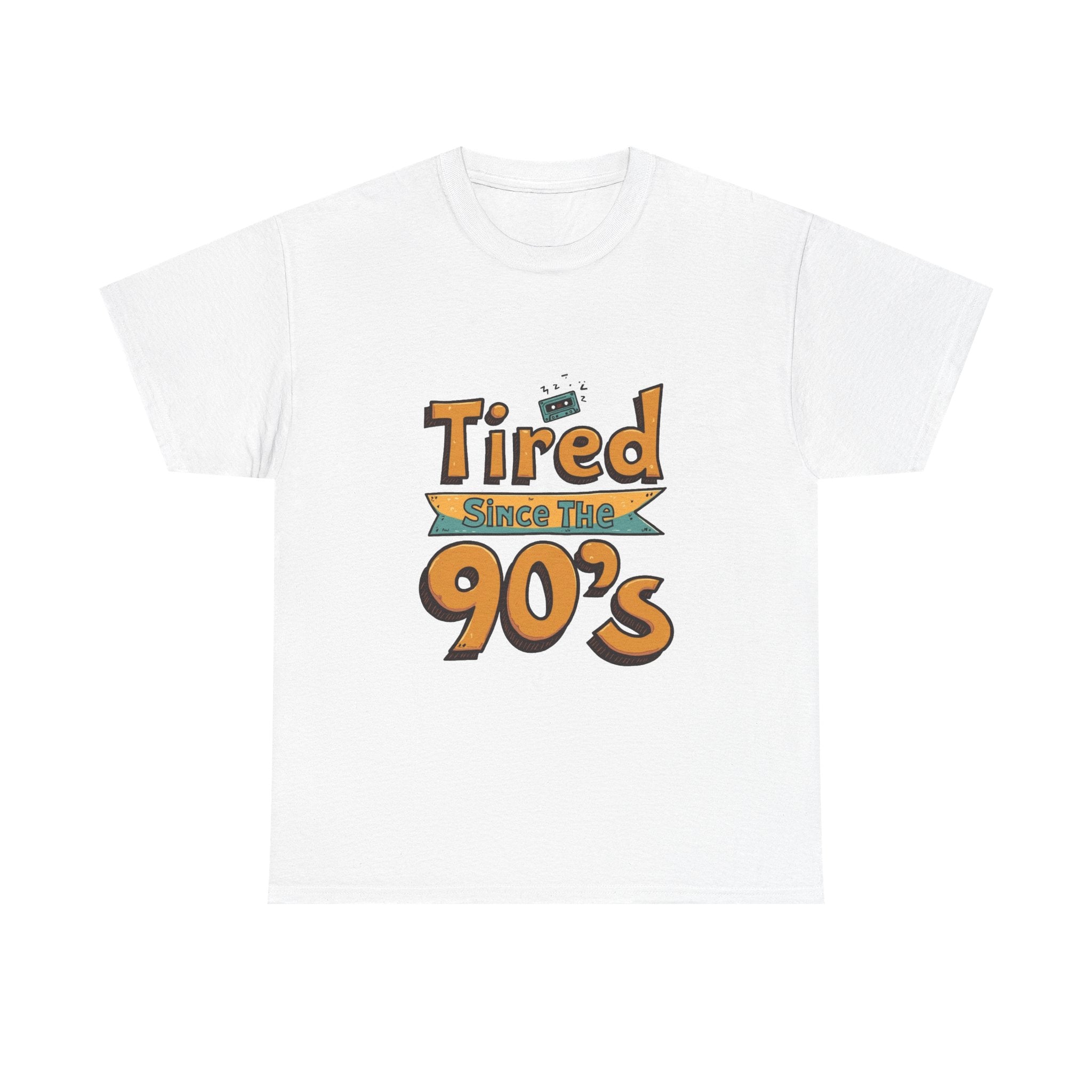 'Tired Since the 90's' Retro 90s Nostalgia T-Shirt
