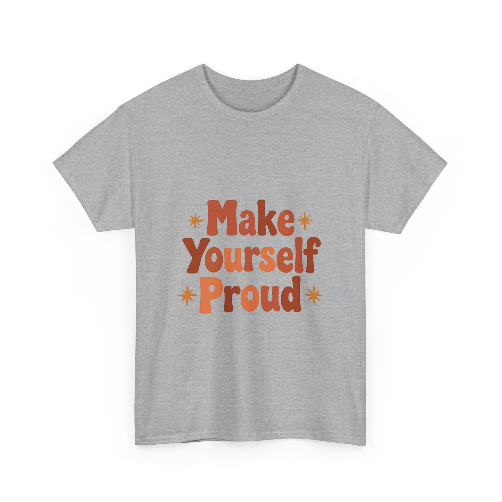 'Make Yourself Proud' Inspirational Motivational Graphic T-Shirt