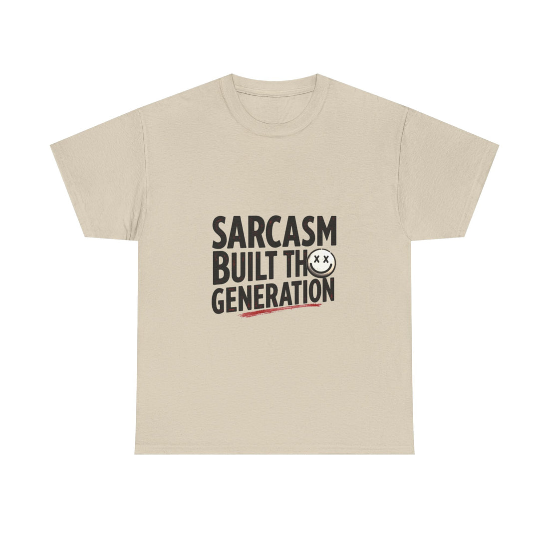 Sarcasm Built This Generation T-Shirt